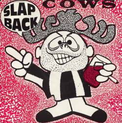 Cows : Slap Back
